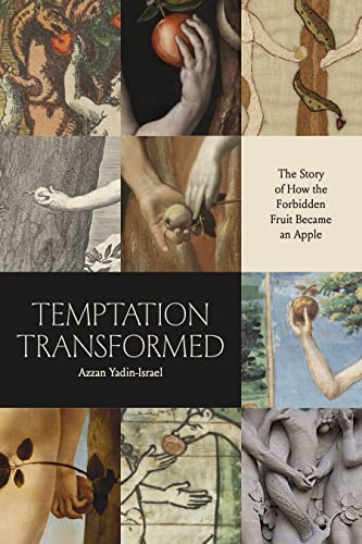Temptation Transformed: The Story of How the Forbidden Fruit Became an Apple von University of Chicago Press