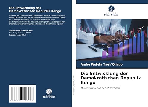 Die Entwicklung der Demokratischen Republik Kongo: Multidisziplinäre Annäherungen Die Entwicklung der Demokratischen Republik Kongo: Multidisziplinäre Annäherungen