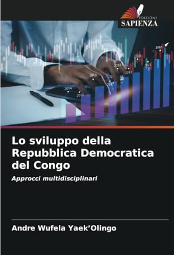 Lo sviluppo della Repubblica Democratica del Congo: Approcci multidisciplinari von Edizioni Sapienza