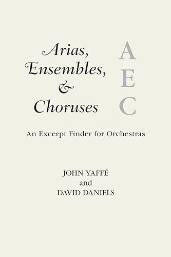 Arias, Ensembles, & Choruses: An Excerpt Finder for Orchestras (Music Finders)