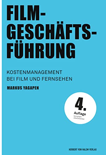 Filmgeschäftsführung: Kostenmanagement bei Film und Fernsehen (Praxis Film) von Herbert von Halem Verlag