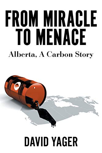 From Miracle to Menace: Alberta, A Carbon Story von FriesenPress