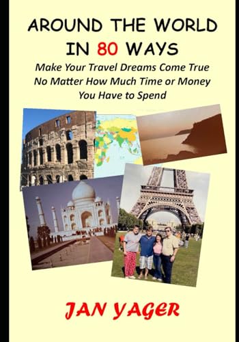 Around the World in 80 Ways: Make Your Travel Dreams Come True No Matter How Much Time or Money You Have to Spend von Hannacroix Creek Books, Inc.