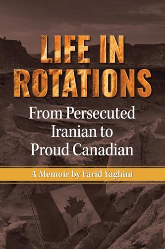 Life in Rotations: From Persecuted Iranian to Proud Canadian von Tellwell Talent
