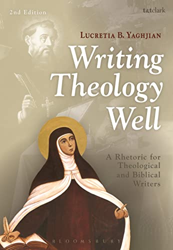Writing Theology Well 2nd Edition: A Rhetoric for Theological and Biblical Writers von T&T Clark