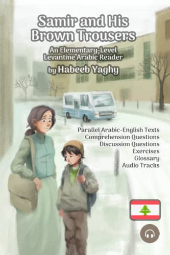 Samir and His Brown Trousers: An Elementary-Level Levantine Arabic Reader Samir and His Brown Trousers: An Elementary-Level Levantine Arabic Reader von Lingualism