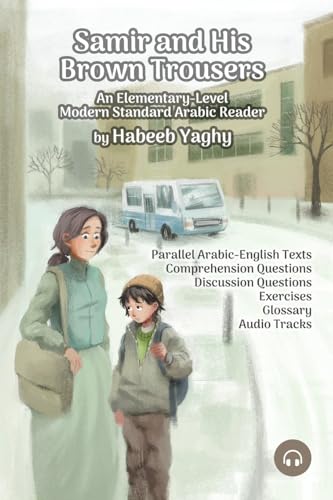 Samir and His Brown Trousers: An Elementary-Level Modern Standard Arabic Reader Samir and His Brown Trousers: An Elementary-Level Modern Standard Arabic Reader von Lingualism