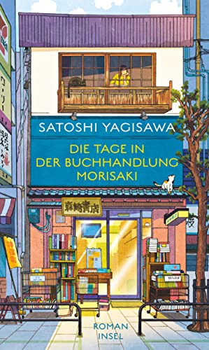 Die Tage in der Buchhandlung Morisaki: Roman | Von der heilsamen Kraft des Lesens (Bücherliebe in Tokio) von Insel Verlag