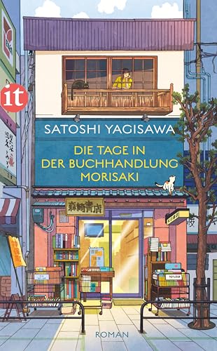 Die Tage in der Buchhandlung Morisaki: Roman | Von der heilsamen Kraft des Lesens (Bücherliebe in Tokio)