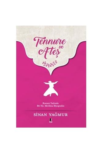 Tennure ve Ates: Roman Tadında Bir Hz. Mevlana Biyografisi