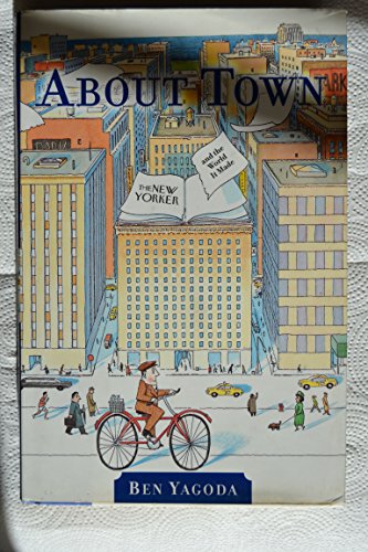 About Town: The New Yorker and The World It Made