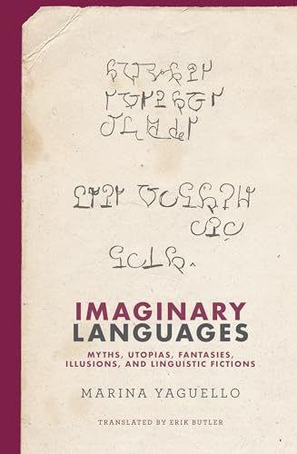 Imaginary Languages: Myths, Utopias, Fantasies, Illusions, and Linguistic Fictions von MIT Press
