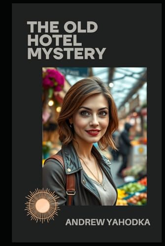 The Old Hotel Mystery (TALES AT EMILY'S CAFE, Band 6) von Independently published