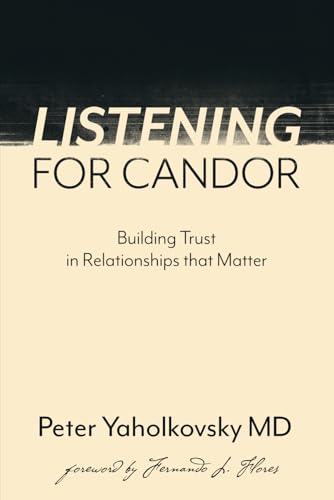 Listening for Candor: Building Trust in Relationships that Matter