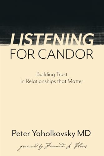 Listening for Candor: Building Trust in Relationships that Matter