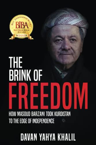 The Brink of Freedom: How Masoud Barzani took Kurdistan to the edge of independence von Davan Yahya Khalil