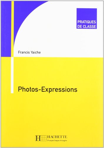 Photos-Expressions: Pratiques de classe - Photos-Expressions von Hachette Fle