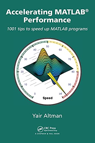 Accelerating MATLAB Performance: 1001 tips to speed up MATLAB programs von CRC Press