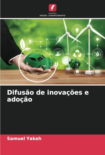 Difusão de inovações e adoção von Edições Nosso Conhecimento