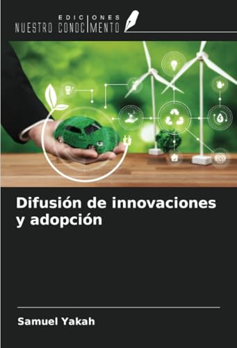 Difusión de innovaciones y adopción von Ediciones Nuestro Conocimiento