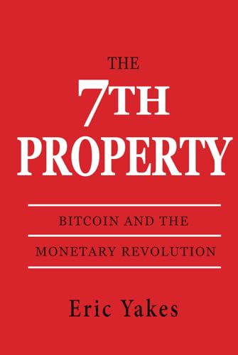 The 7th Property: Bitcoin and the Monetary Revolution