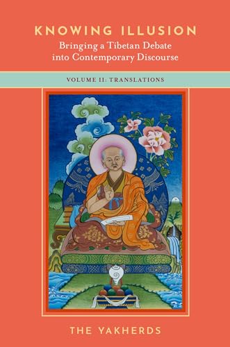Knowing Illusion: Bringing a Tibetan Debate into Contemporary Discourse: Translations (2) von Oxford University Press Inc