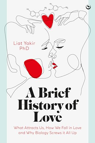 A Brief History of Love: What Attracts Us, How We Fall in Love and Why Biology Screws it All Up von Watkins Publishing