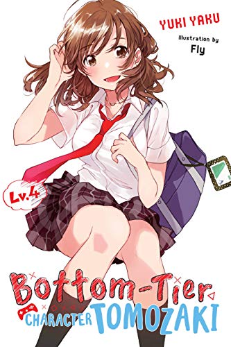 Bottom-Tier Character Tomozaki, Vol. 4 (BOTTOM-TIER CHARACTER TOMOZAKI LIGHT NOVEL SC)