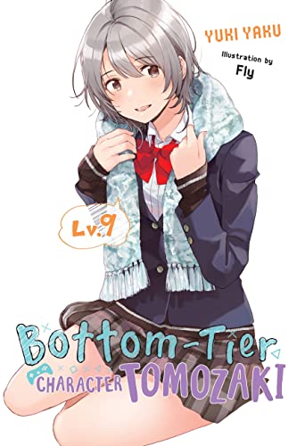 Bottom-Tier Character Tomozaki, Vol. 9 (light novel): Volume 9 (BOTTOM-TIER CHARACTER TOMOZAKI LIGHT NOVEL SC) von Yen Press