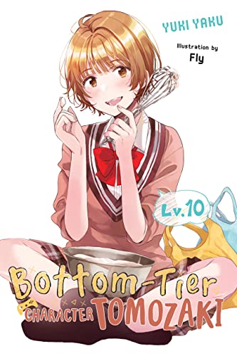 Bottom-Tier Character Tomozaki, Vol. 10 (light novel): Volume 10 (BOTTOM-TIER CHARACTER TOMOZAKI LIGHT NOVEL SC, Band 10)