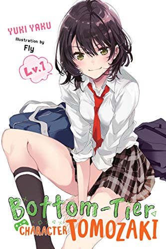 Bottom-tier Character Tomozaki, Vol. 1 (light novel): Volume 1 (BOTTOM-TIER CHARACTER TOMOZAKI LIGHT NOVEL SC, Band 1)