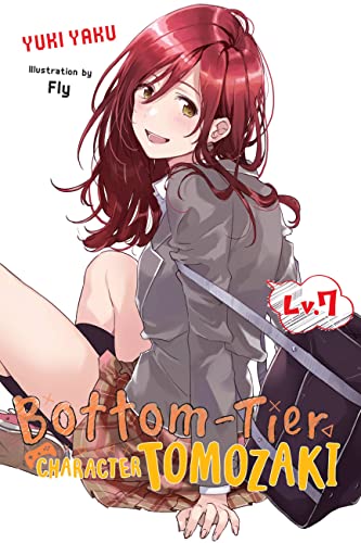 Bottom-Tier Character Tomozaki, Vol. 7 (light novel): Volume 7 (BOTTOM-TIER CHARACTER TOMOZAKI LIGHT NOVEL SC)