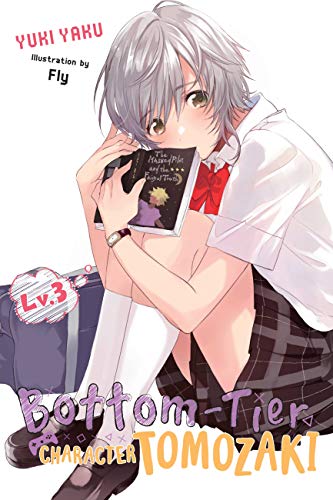 Bottom-Tier Character Tomozaki, Vol 3 (light novel): Volume 3 (BOTTOM-TIER CHARACTER TOMOZAKI LIGHT NOVEL SC) Bottom-Tier Character Tomozaki, Vol 3 (light novel): Volume 3 (BOTTOM-TIER CHARACTER TOMOZAKI LIGHT NOVEL SC)