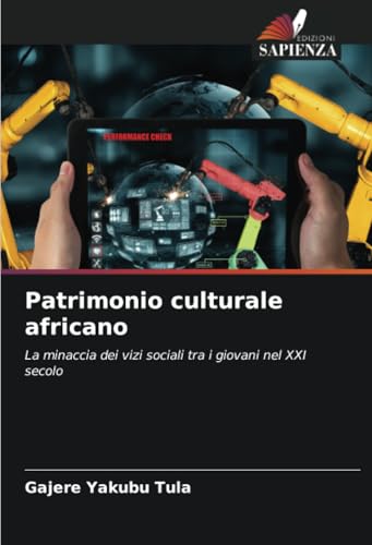 Patrimonio culturale africano: La minaccia dei vizi sociali tra i giovani nel XXI secolo von Edizioni Sapienza