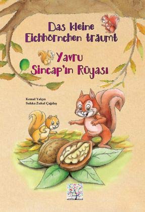 Das kleine Eichhörnchen träumt. Yavru Sincap'in Rüyasi: Deutsch-Türkisch