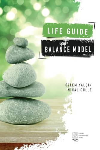 Life Guide With The Balance Model (Positive Psychotherapy Series) von WAPP Press