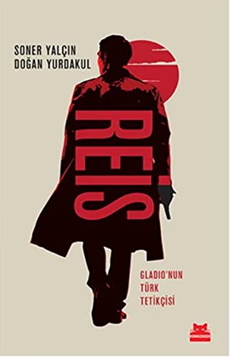 Reis: Gladionun Türk Tetikcisi: Gladio’nun Türk Tetikçisi