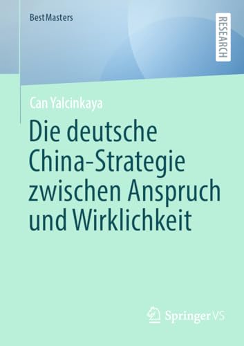 Die deutsche China-Strategie zwischen Anspruch und Wirklichkeit (BestMasters) von Springer VS