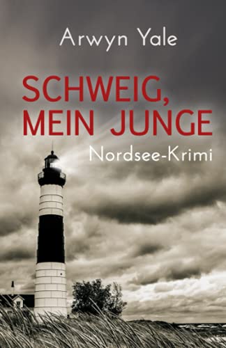 Schweig, mein Junge: Nordseekrimi