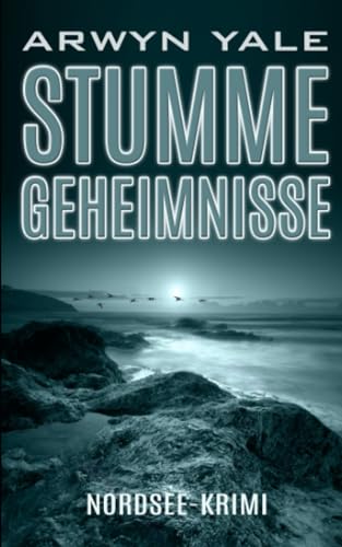 Stumme Geheimnisse: Nordsee-Krimi von Independently published