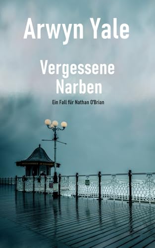 Vergessene Narben: Ein Fall für Nathan O'Brian - Thriller von Independently published