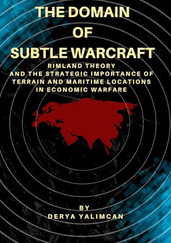 The Domain of Subtle Warcraft: Strategic Importance of Terrain and Maritime Locations in Economic Warfare von BoD – Books on Demand
