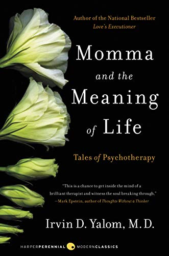 Momma and the Meaning of Life: Tales of Psychotherapy Momma and the Meaning of Life: Tales of Psychotherapy
