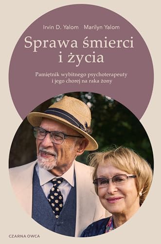 Sprawa śmierci i życia: Pamiętnik wybitnego psychoterapeuty i jego chorej na raka żony