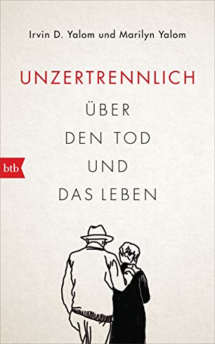 Unzertrennlich: Über den Tod und das Leben