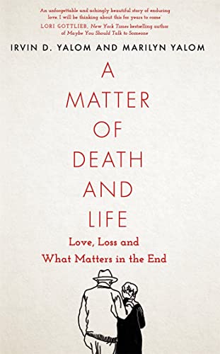 A Matter of Death and Life: Love, Loss and What Matters in the End von Hachette