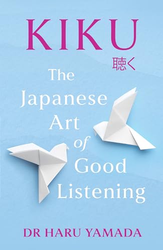 Kiku: The Japanese Art of Good Listening von Headline Press