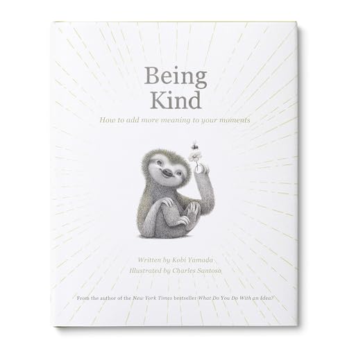 Being Kind: How to Add More Meaning to Your Moments von Compendium Publishing & Communications