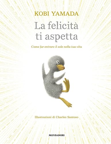 La felicità ti aspetta. Come far entrare il sole nella tua vita. Ediz. a colori (Varia) von Mondadori