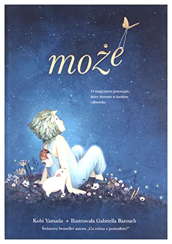 Może: O magicznym potencjale, który drzemie w każdym człowieku Może: O magicznym potencjale, który drzemie w każdym człowieku